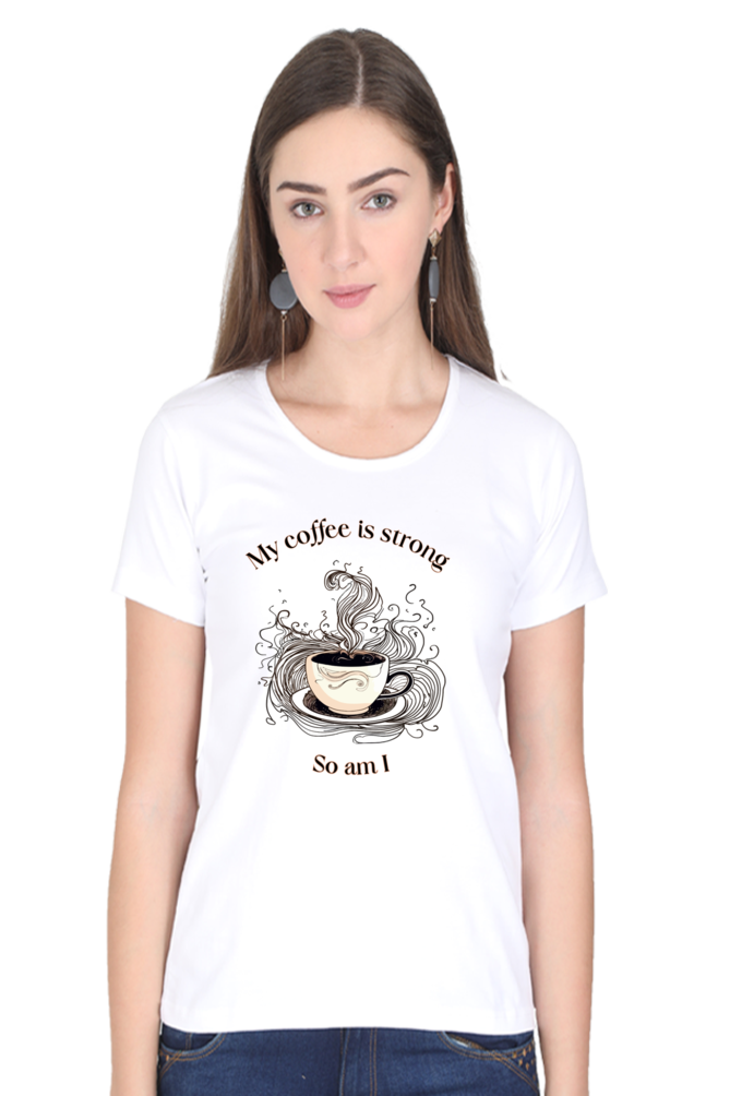 Strong like Coffee - Womens T-Shirt
