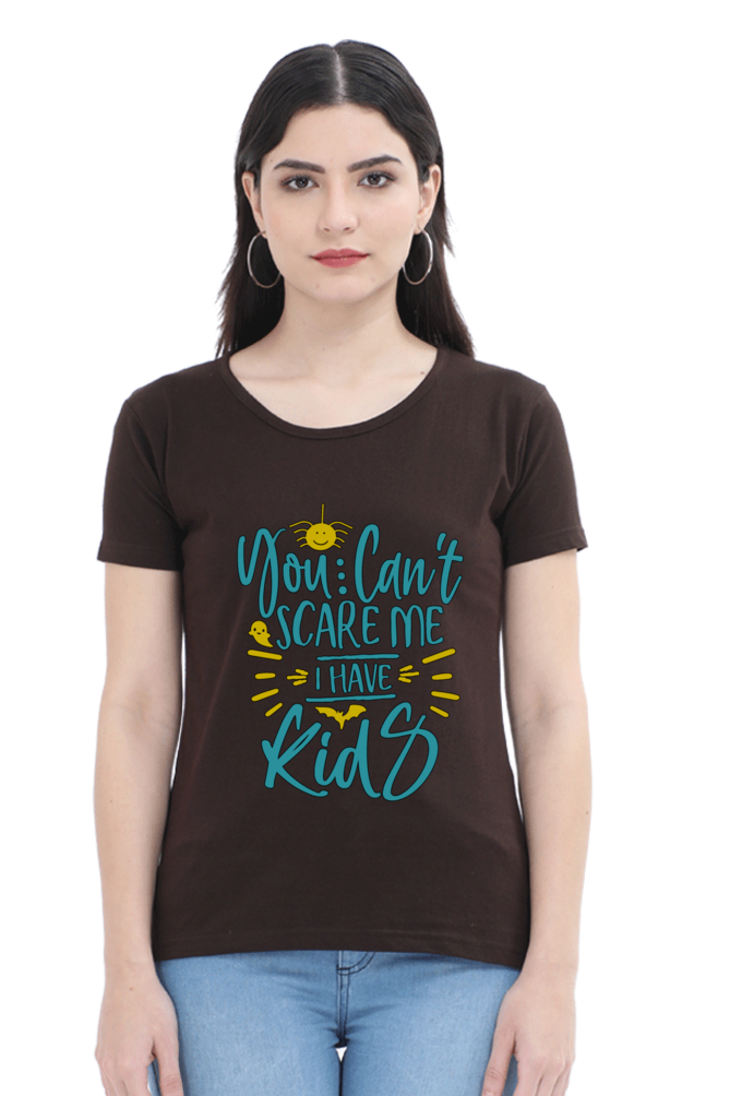 You cant scare me, I Have kids - Womens T-Shirt