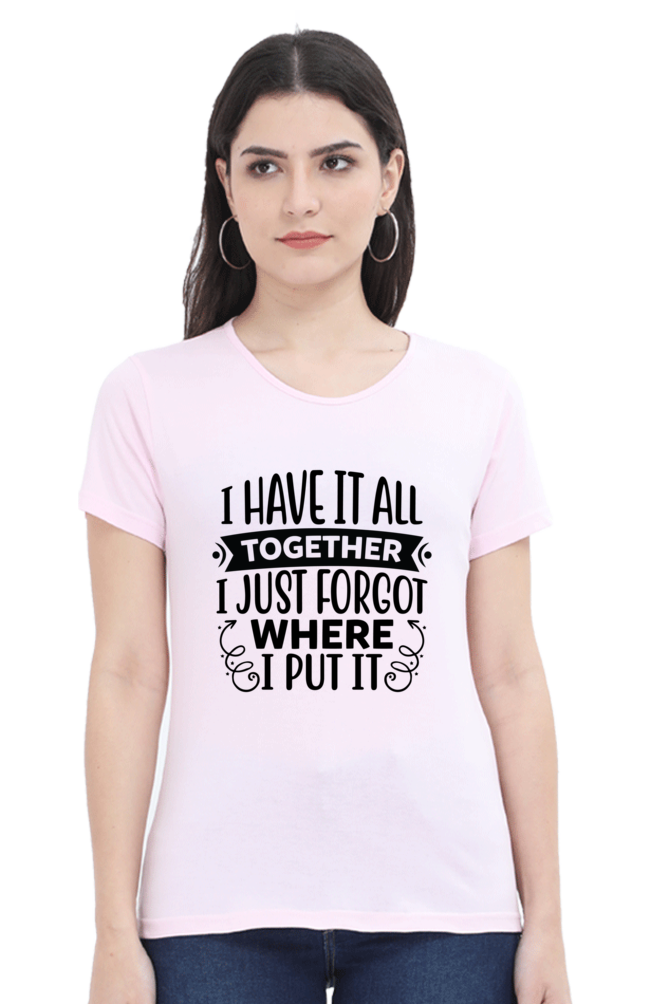 I have it all together - Womens T-Shirt