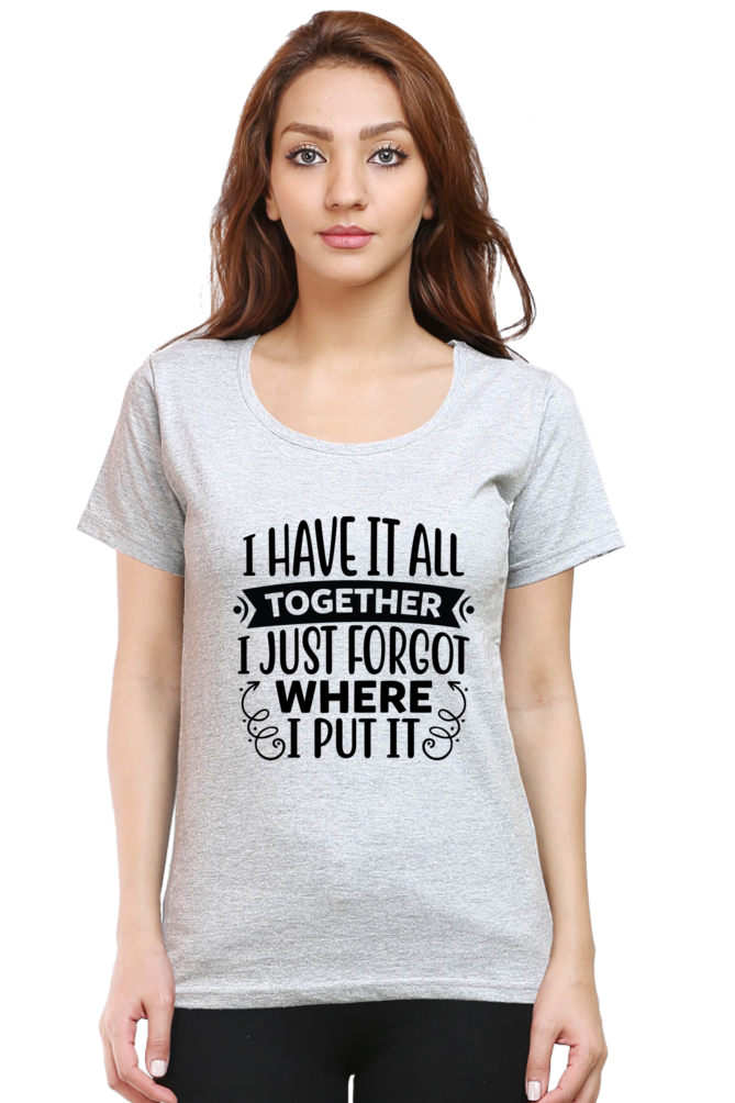 I have it all together  - Womens T-Shirt