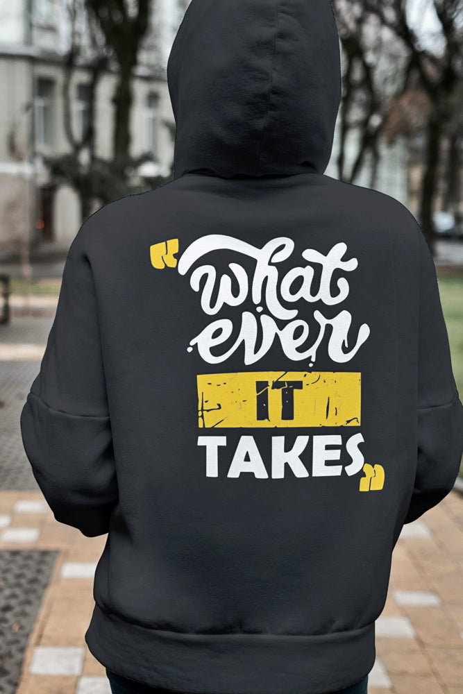 Whatever it takes - Unisex Hooded SweatShirt