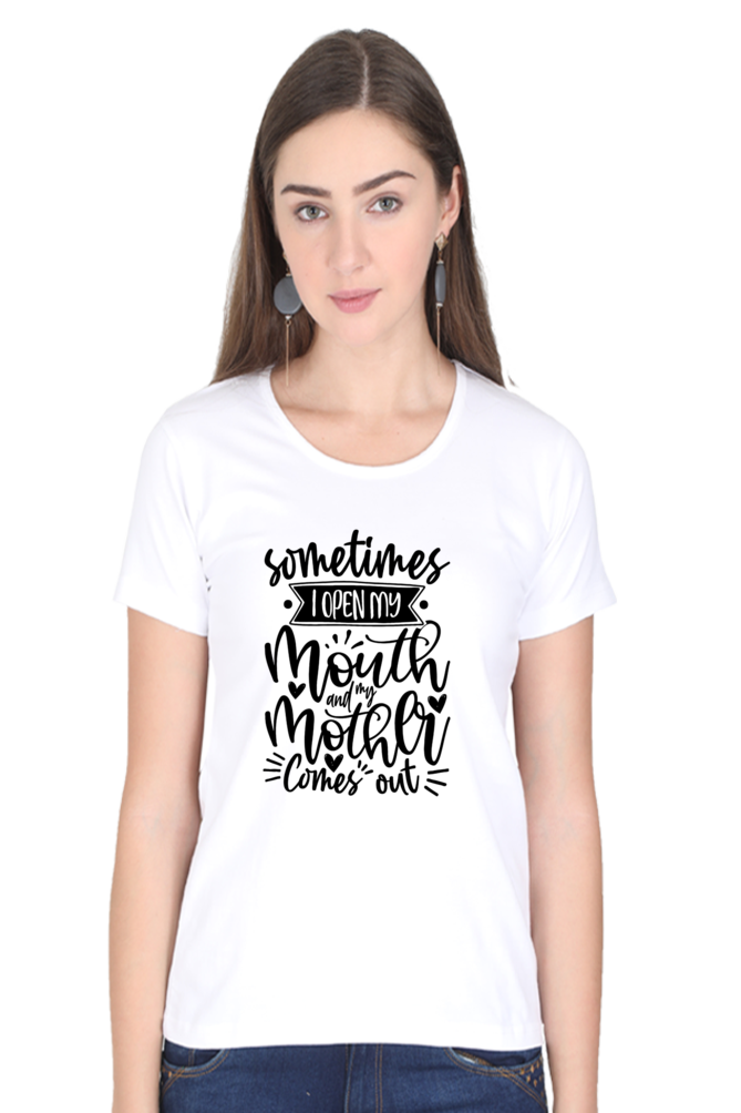 When I open my mouth, my mom comes out - Womens T-Shirt