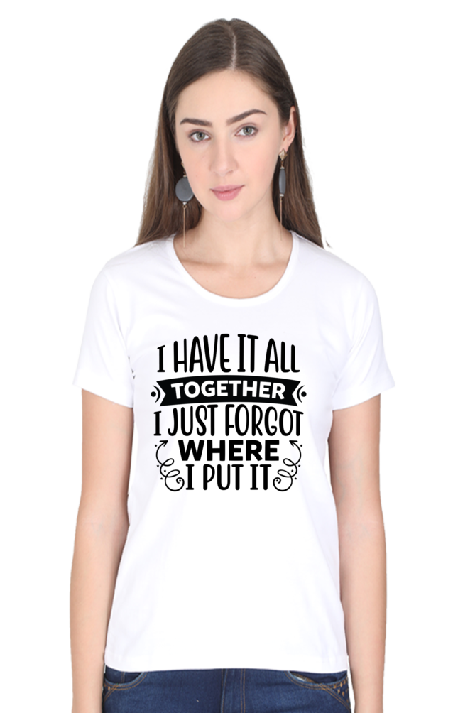 I have it all together  - Womens T-Shirt