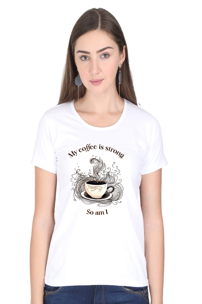 Strong like Coffee - Womens T-Shirt