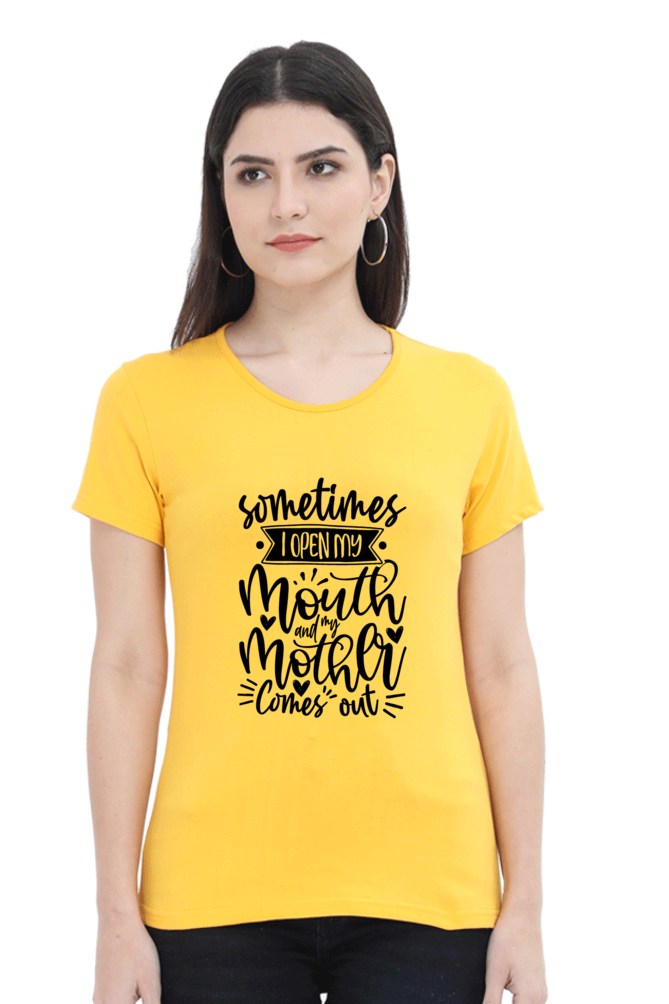 When I open my mouth, my mom comes out - Womens T-Shirt