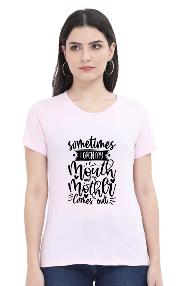 When I open my mouth, my mom comes out - Womens T-Shirt
