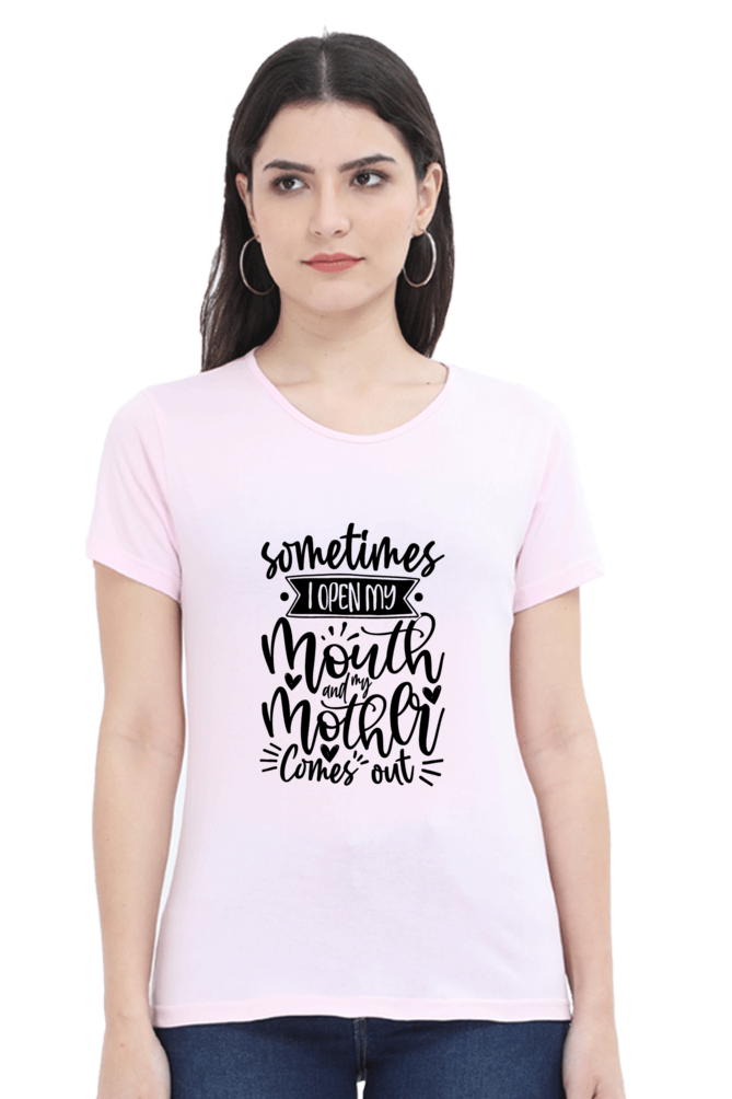 When I open my mouth, my mom comes out - Womens T-Shirt