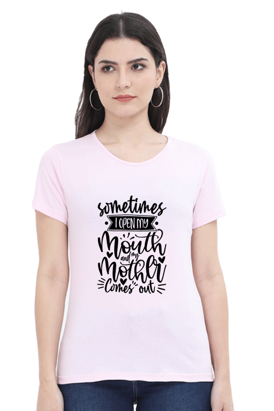 When I open my mouth, my mom comes out - Womens T-Shirt