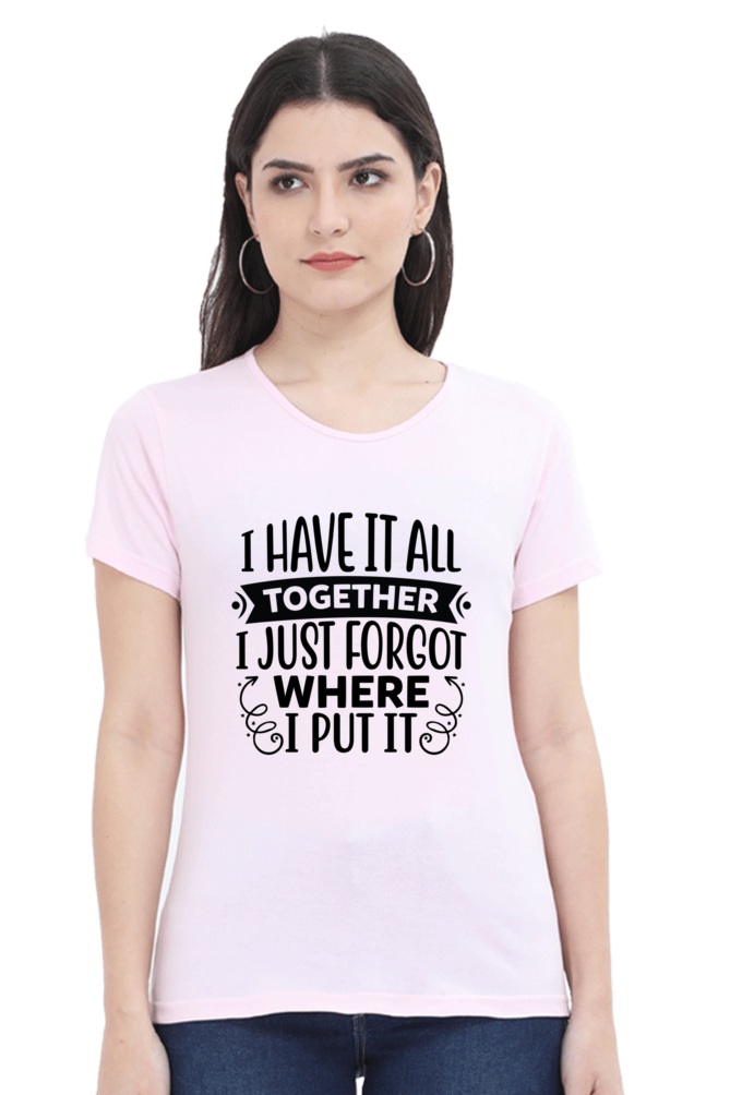 I have it all together  - Womens T-Shirt