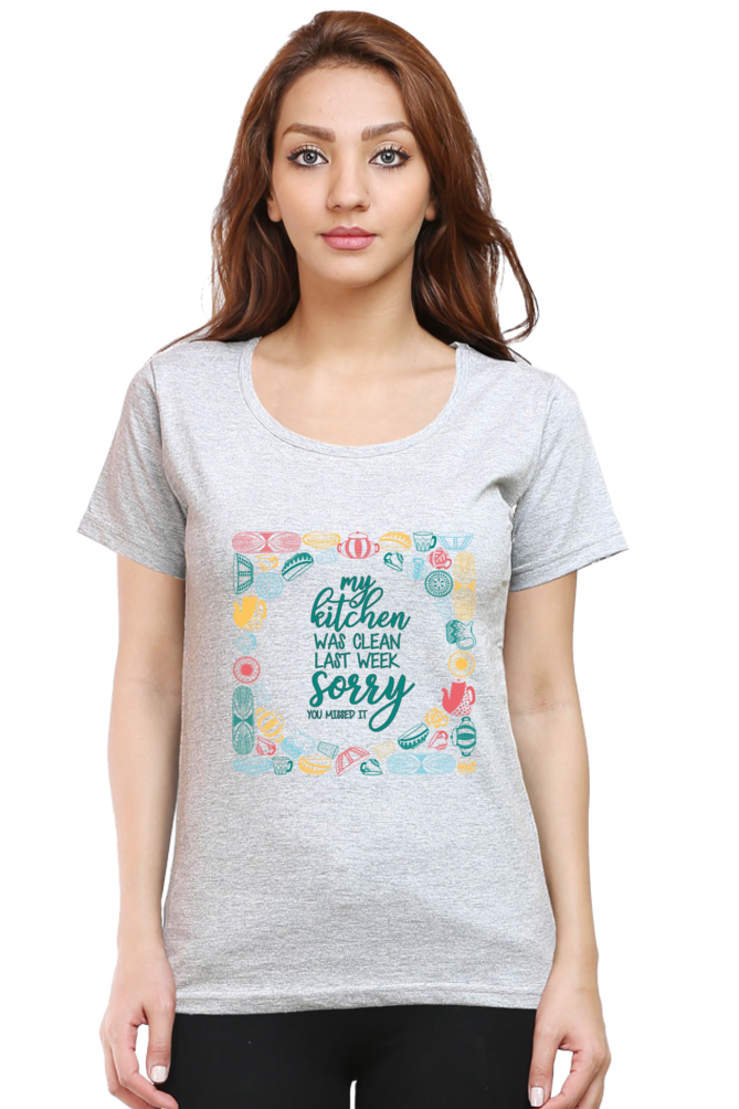 My Kitchen was clean last week - Womens T-Shirt