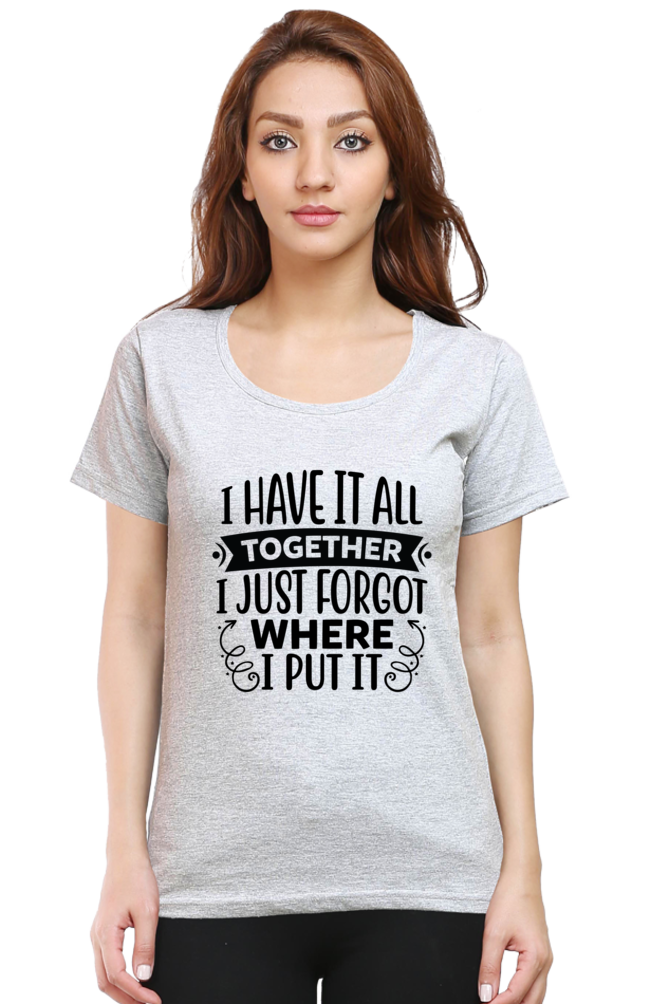 I have it all together  - Womens T-Shirt