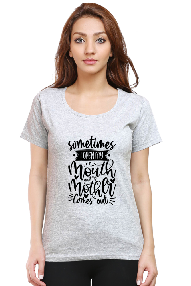 When I open my mouth, my mom comes out - Womens T-Shirt