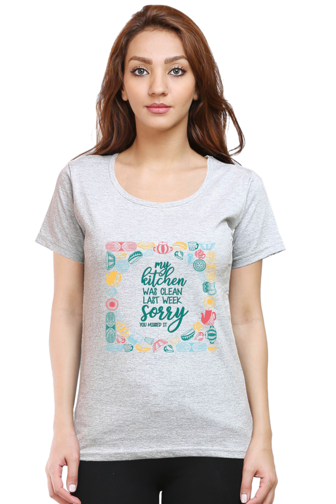 My Kitchen was clean last week - Womens T-Shirt