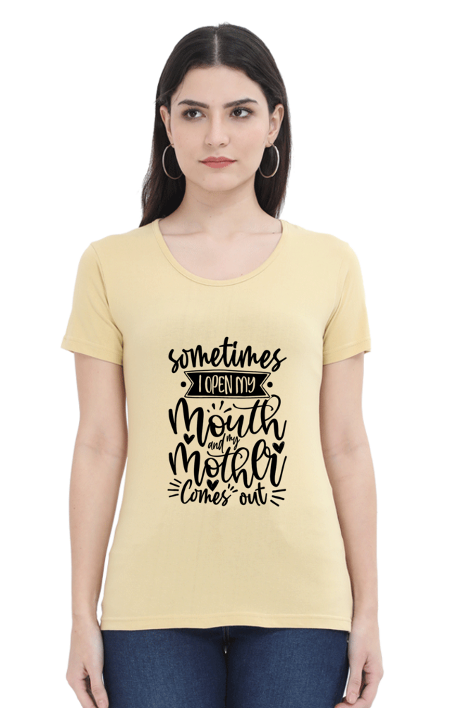 When I open my mouth, my mom comes out - Womens T-Shirt