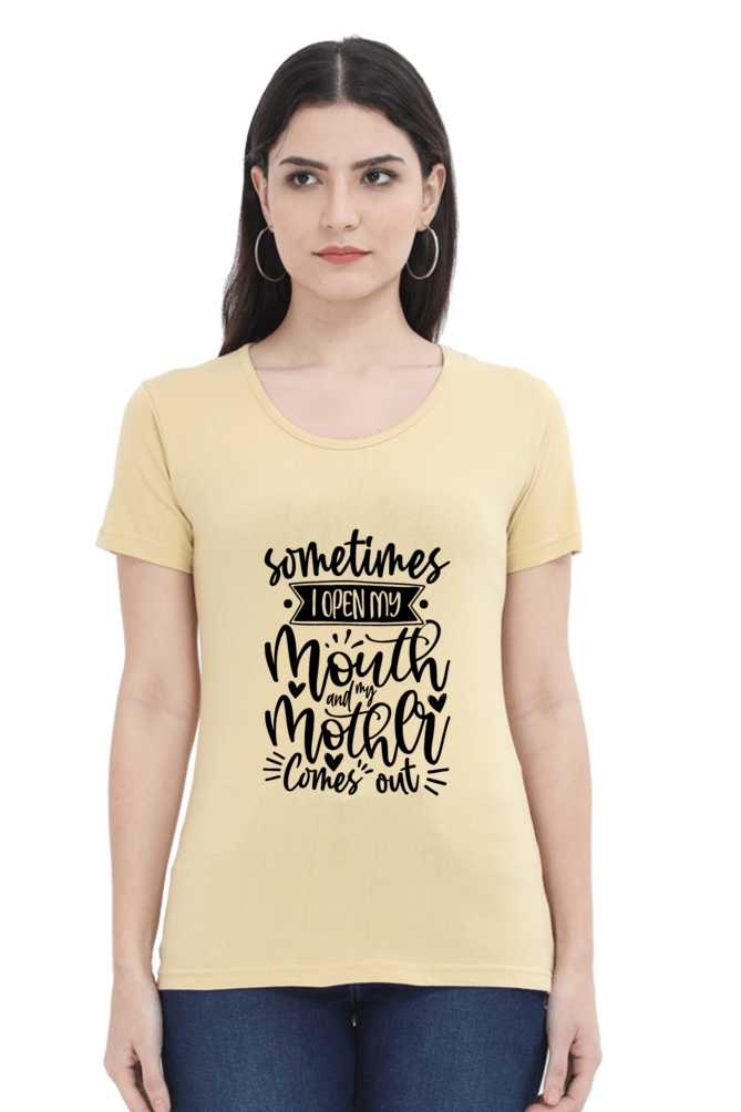 When I open my mouth, my mom comes out - Womens T-Shirt