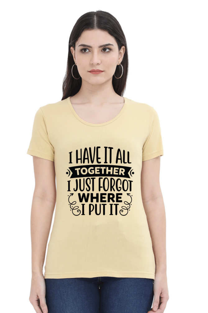 I have it all together  - Womens T-Shirt