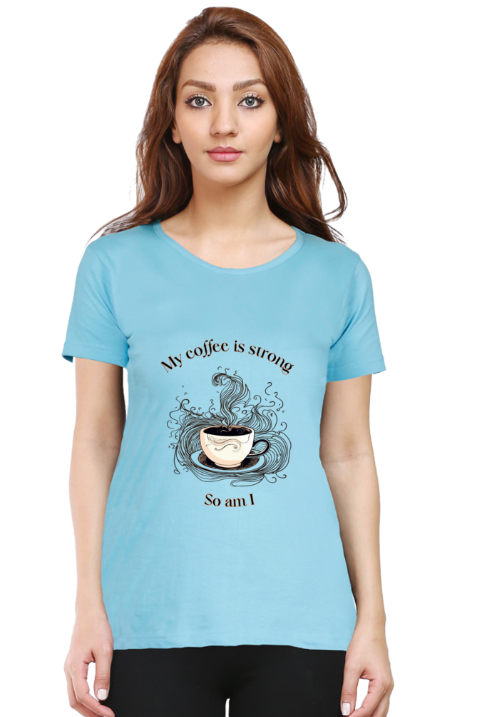 Strong like Coffee - Womens T-Shirt