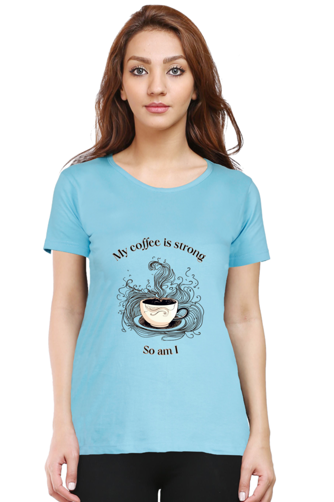 Strong like Coffee - Womens T-Shirt