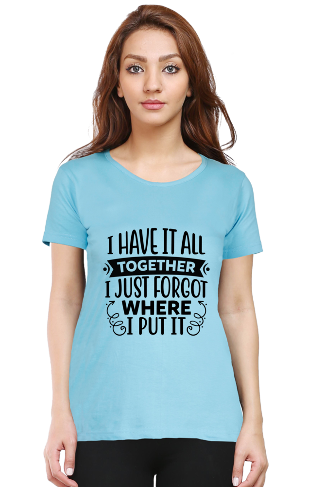 I have it all together  - Womens T-Shirt