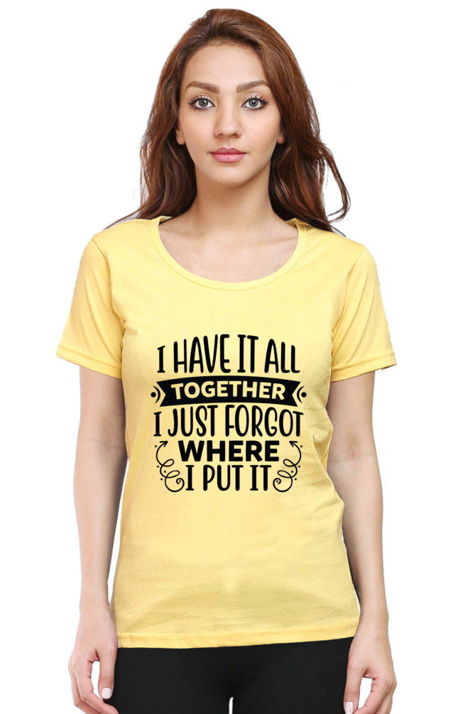 I have it all together  - Womens T-Shirt